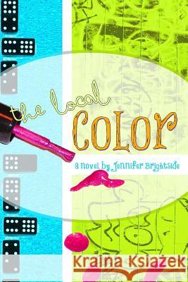 The Local Color Jennifer Brightside 9781490444932 Createspace