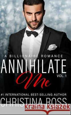 Annihilate Me, Vol. 1 Christina Ross 9781490446431 Createspace