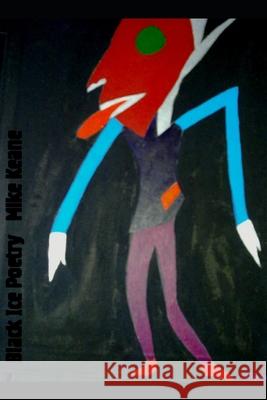 Black Ice Poetry MR Mike Keane MR Mike Keane 9781490448497 Createspace