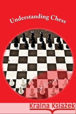 Understanding Chess Tim Conley 9781490450667 Createspace