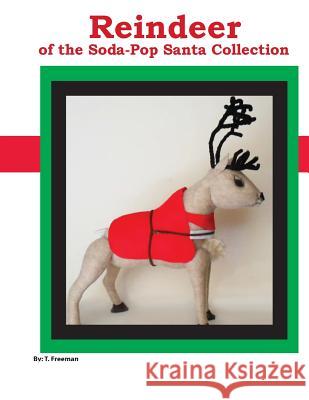 Reindeer: Of the Soda Pop Santa Collection T. Freeman 9781490451671 Createspace