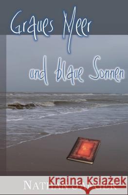 Graues Meer und blaue Sonnen Jaeger, Nathan 9781490452210 Createspace