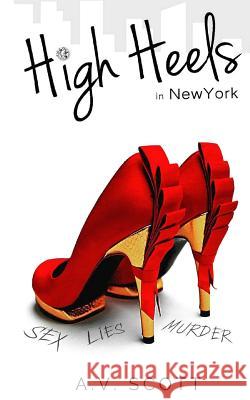 High Heels in New York A. V. Scott 9781490454313 Createspace