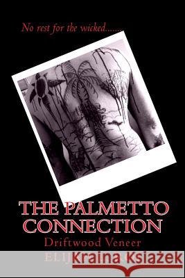 The Palmetto Connection: Driftwood Veneer MR Elijah L. Roi 9781490454344 Createspace