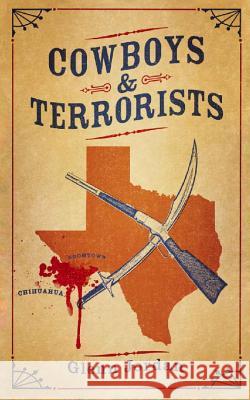 Cowboys and Terrorists Glenn Jordan 9781490459417 Createspace