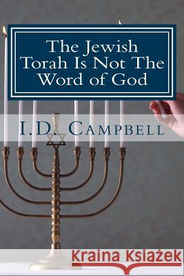 The Jewish Torah Is Not The Word of God Campbell, I. D. 9781490459424 Createspace