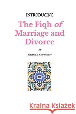 Introducing The Fiqh of Marriage and Divorce: Outlines and Basic Rulings Chowdhury, Safaruk Z. 9781490462318 Createspace