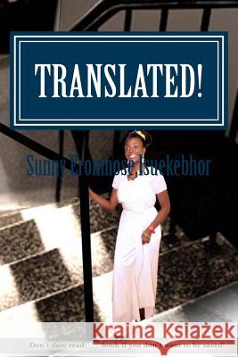 Translated!: Don't dare read this book if you don't want to be saved! Isuekebhor, Sunny Eronmose 9781490462547 Createspace