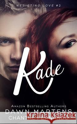 Kade Dawn Martens Chantal Fernando 9781490462769 Createspace