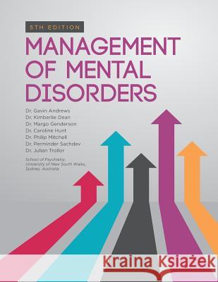 Management of Mental Disorders: 5th Edition Dr Gavin Andrews Dr Kimberlie Dean Dr Margo Genderson 9781490463018 Createspace