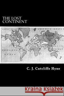 The Lost Continent: The Story of Atlantis C. J. Cutcliffe Hyne Alex Struik 9781490463506 Createspace