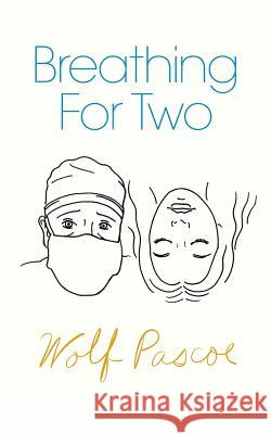 Breathing for Two: (library Edition) Wolf Pascoe 9781490466507 Createspace Independent Publishing Platform