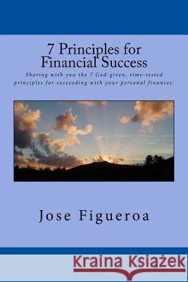 7 Principles for Financial Success Jose Figueroa 9781490466699 Createspace