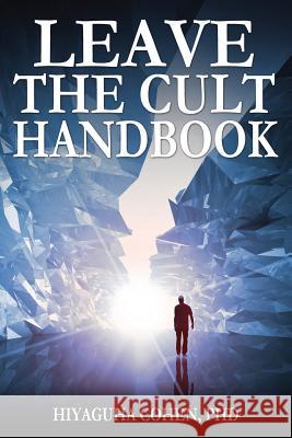 The Leave the Cult Handbook Dr Hiyaguha Cohen 9781490468747 Createspace