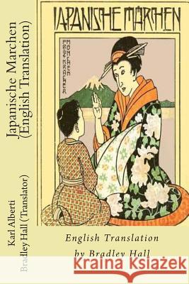 Japanische Marchen (English Translation) Karl Alberti Bradley Hall 9781490469126