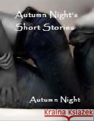 Autumn Night's Short Stories Autumn Night 9781490469508