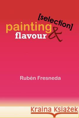Painting & Flavour (Selection): Sala Matisse. Valencia Ruben Fresneda 9781490471082 Createspace