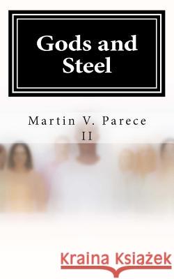 Gods and Steel Martin V. Parec 9781490471334 Createspace