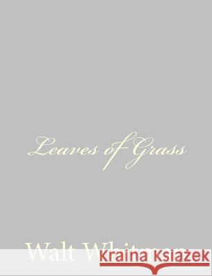 Leaves of Grass Walt Whitman 9781490475752 Createspace
