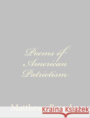 Poems of American Patriotism Matthews Brander 9781490475783 Createspace