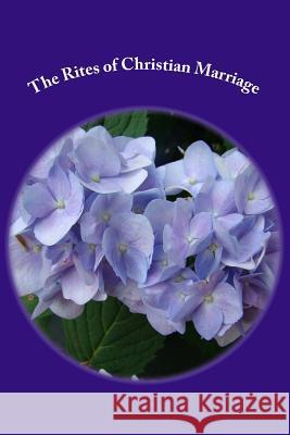 The Rites of Christian Marriage Rev Edward L. Tatr 9781490476698 Createspace