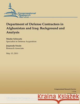 Department of Defense Contractors in Afghanistan and Iraq: Background and Analysis Moshe Schwartz 9781490476902