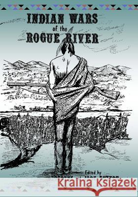 Indian Wars of the Rogue River Francis Fuller Victor Dorothy Sutton Jack Sutton 9781490477350