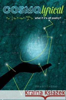 CosmoLyrical: what if it's all poetry? Phievalon 9781490477398 Createspace