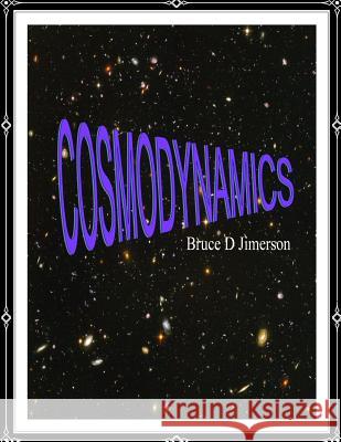 Cosmodynamics: Foundations For A Self Creating Universe Potter, Robert 9781490477596