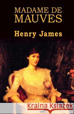 Madame de Mauves Henry James 9781490477824 Createspace
