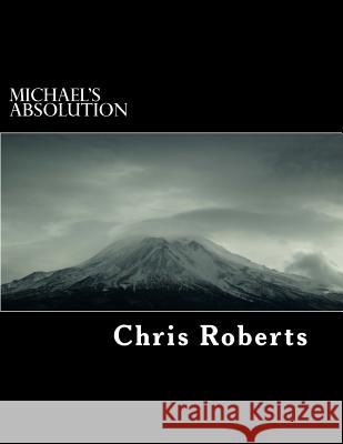 Michael's Absolution MR Chris Roberts 9781490479279