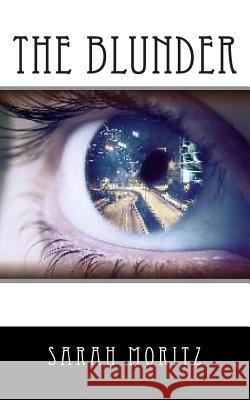 The Blunder Sarah F. Moritz 9781490479392 Createspace