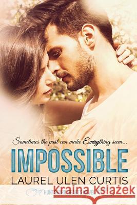 Impossible Laurel Ulen Curtis 9781490480350 Createspace