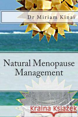 Natural Menopause Management Dr Miriam Kinai 9781490480688 Createspace