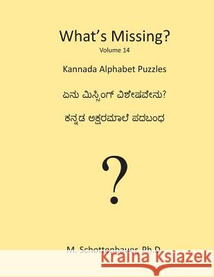 What's Missing?: Kannada Alphabet Puzzles M. Schottenbauer 9781490481234 Createspace