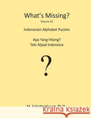 What's Missing?: Indonesian Alphabet Puzzles Jeffrey M. Stonecash M. Schottenbauer 9781490481494