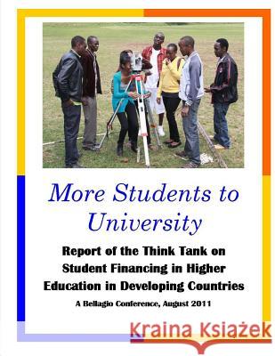 More Students to University: Report of the Think Tank on Student Financing in Higher Education in Developing Countries Orlando L. Taylor 9781490483726