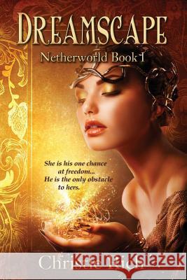 Dreamscape: Netherworld Book I Christie Rich Kristina Circelli Amber McNemar 9781490486871