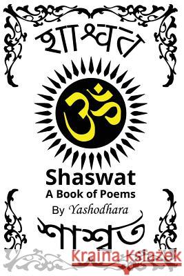 Shaswat: A Book of Poems Yashodhara 9781490486932 