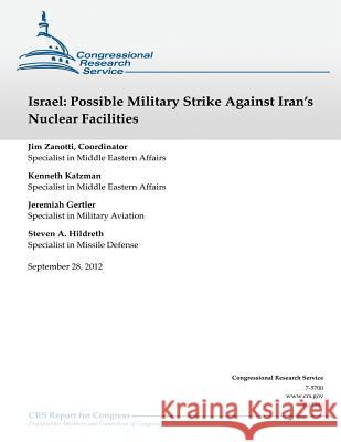 Israel: Possible Military Strike Against Iran's Nuclear Facilities Jim Zanotti 9781490488196 Createspace