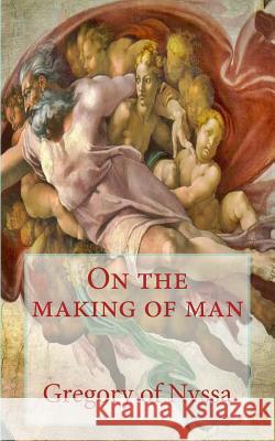 On the making of man Gregory of Nyssa 9781490489124