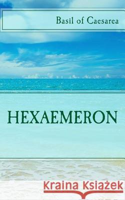 Hexaemeron Basil of Caesarea 9781490489629