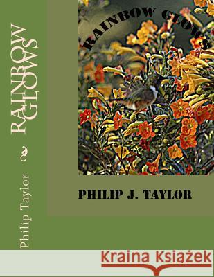 Rainbow Glows Philip J. Taylor 9781490489674