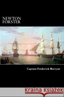 Newton Forster: The Merchant Service Frederick Marryat Alex Struik 9781490489759 Createspace