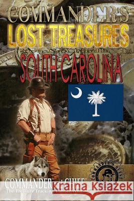 Commander's Lost Treasures You Can Find in South Carolina: Follow the Clues and Find Your FORTUNES! Jovan Hutton Pulitzer J. Hutton Pulitzer Jovan Pulitzer 9781490491868 Createspace Independent Publishing Platform