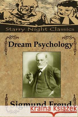 Dream Psychology: Psychoanalysis For Beginners Hartmetz, Richard S. 9781490496412 Createspace