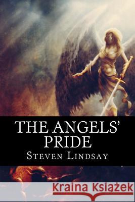 The Angels' Pride Steven Lindsay 9781490497570 Createspace