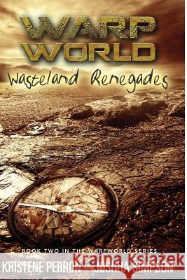 Warpworld: Wasteland Renegades Kristene Perron Joshua Simpson 9781490499109