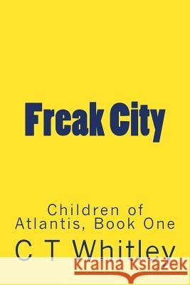 Freak City C. T. Whitley 9781490499833