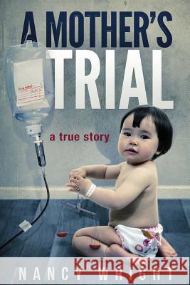 A Mother's Trial Nancy Wright 9781490500652 Createspace